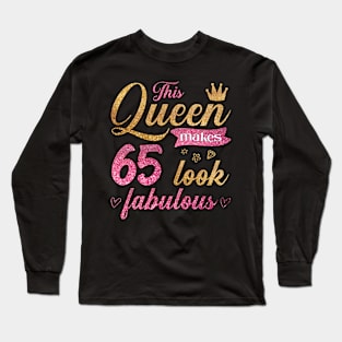 This Queen makes 65 look fabulous Long Sleeve T-Shirt